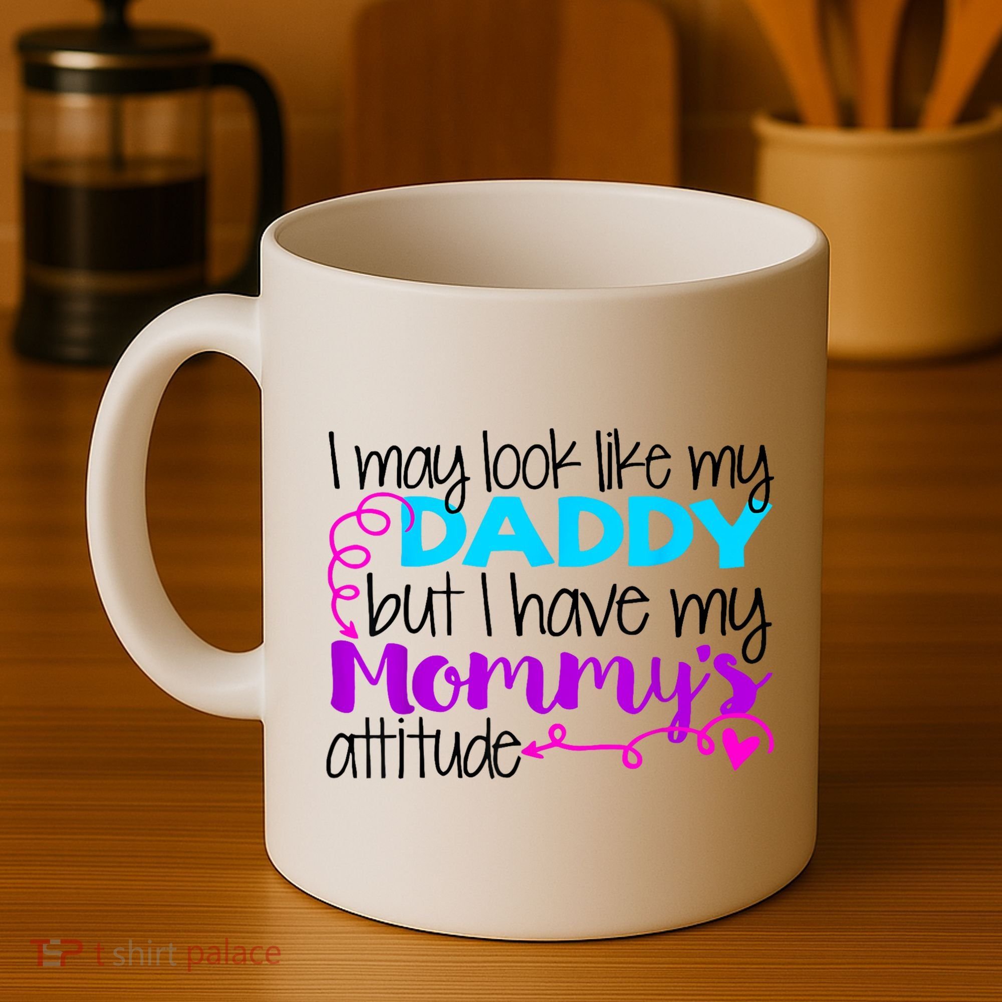 I May Look Like My Daddy But I Have My Mommys Attitude Coffee Mug