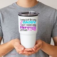 I May Look Like My Daddy But I Have My Mommys Attitude Tumbler thumb 2