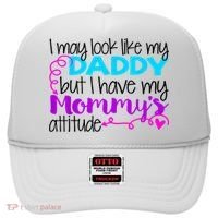 I May Look Like My Daddy But I Have My Mommys Attitude Hat thumb 0