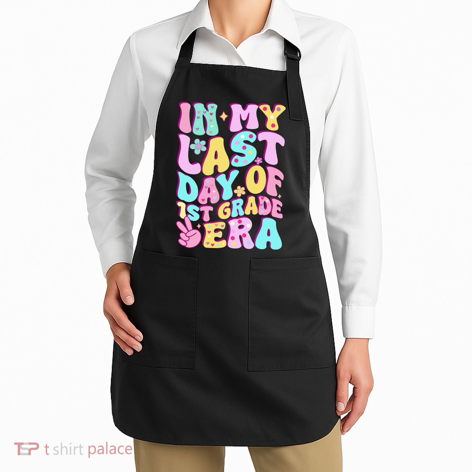 In My Last Day Of First Grade Era Teacher 1st Grade Apron