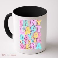 In My Last Day Of First Grade Era Teacher 1st Grade Coffee Mug thumb 0