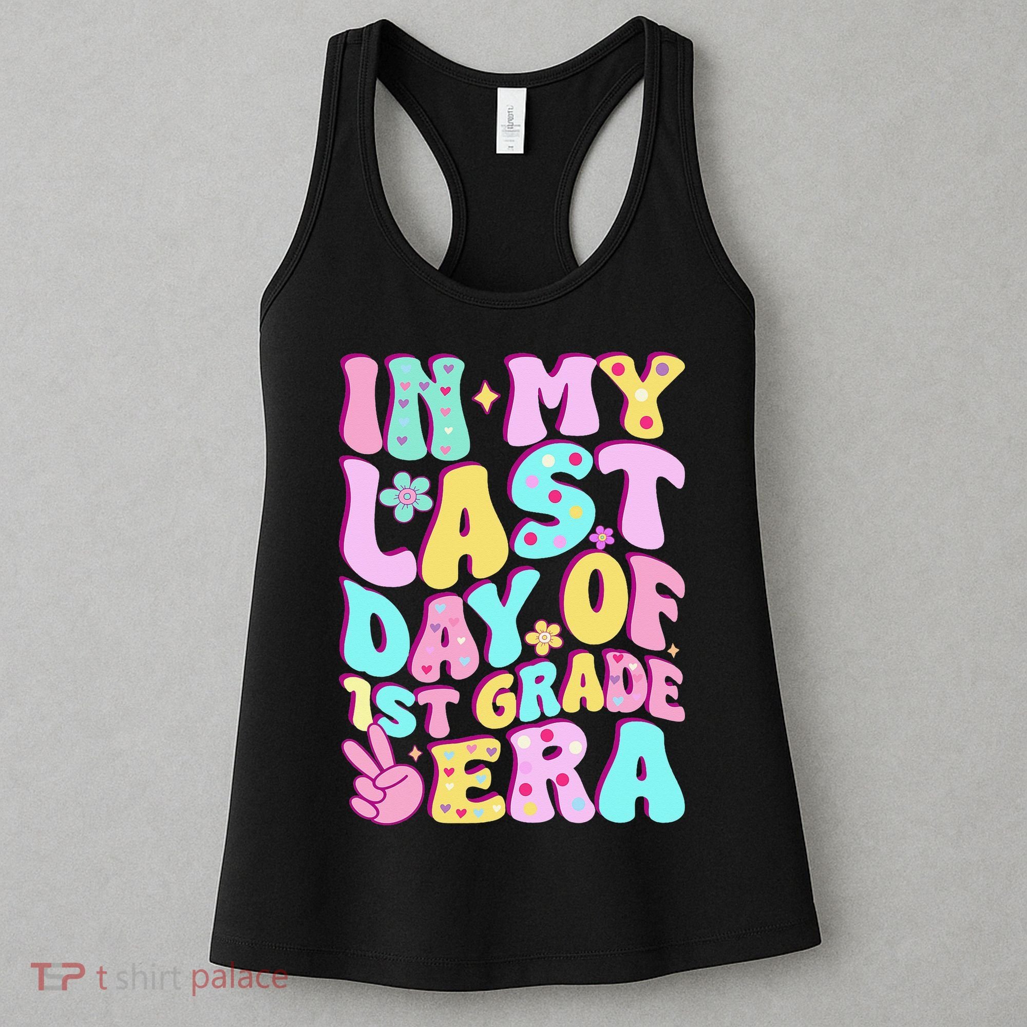In My Last Day Of First Grade Era Teacher 1st Grade Women's Tank Top