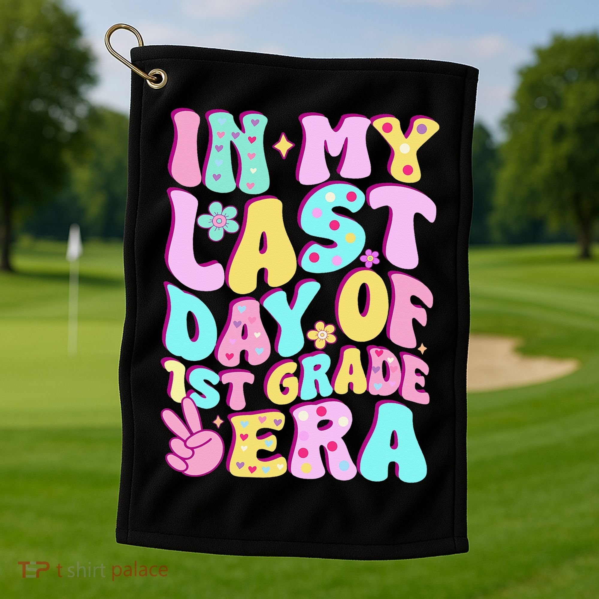 In My Last Day Of First Grade Era Teacher 1st Grade Golf Towel
