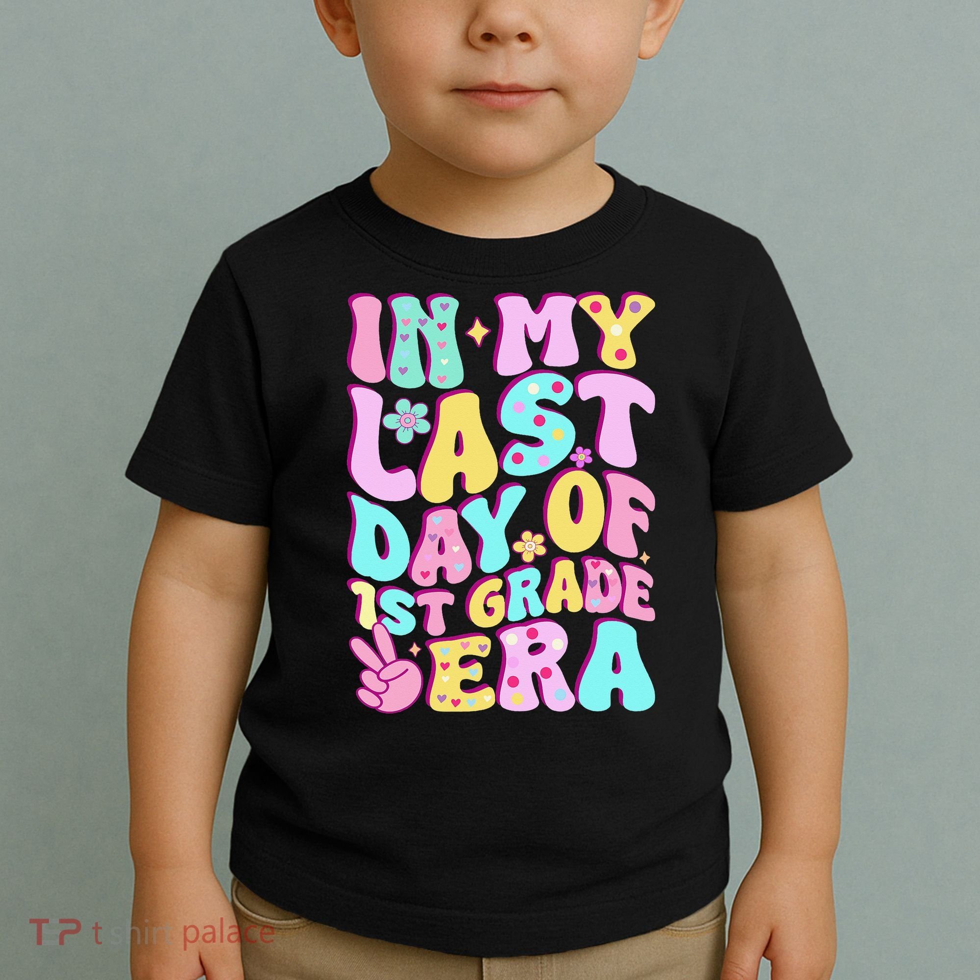 In My Last Day Of First Grade Era Teacher 1st Grade Toddler T-Shirt