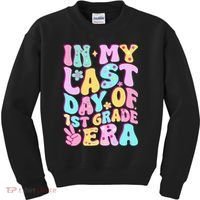 In My Last Day Of First Grade Era Teacher 1st Grade Kids Sweatshirt thumb 0