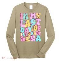 In My Last Day Of First Grade Era Teacher 1st Grade Long Sleeve Shirt thumb 0