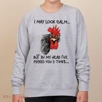 I May Look Calm Chicken Funny Rooster Tee Women's Sweatshirt thumb 0