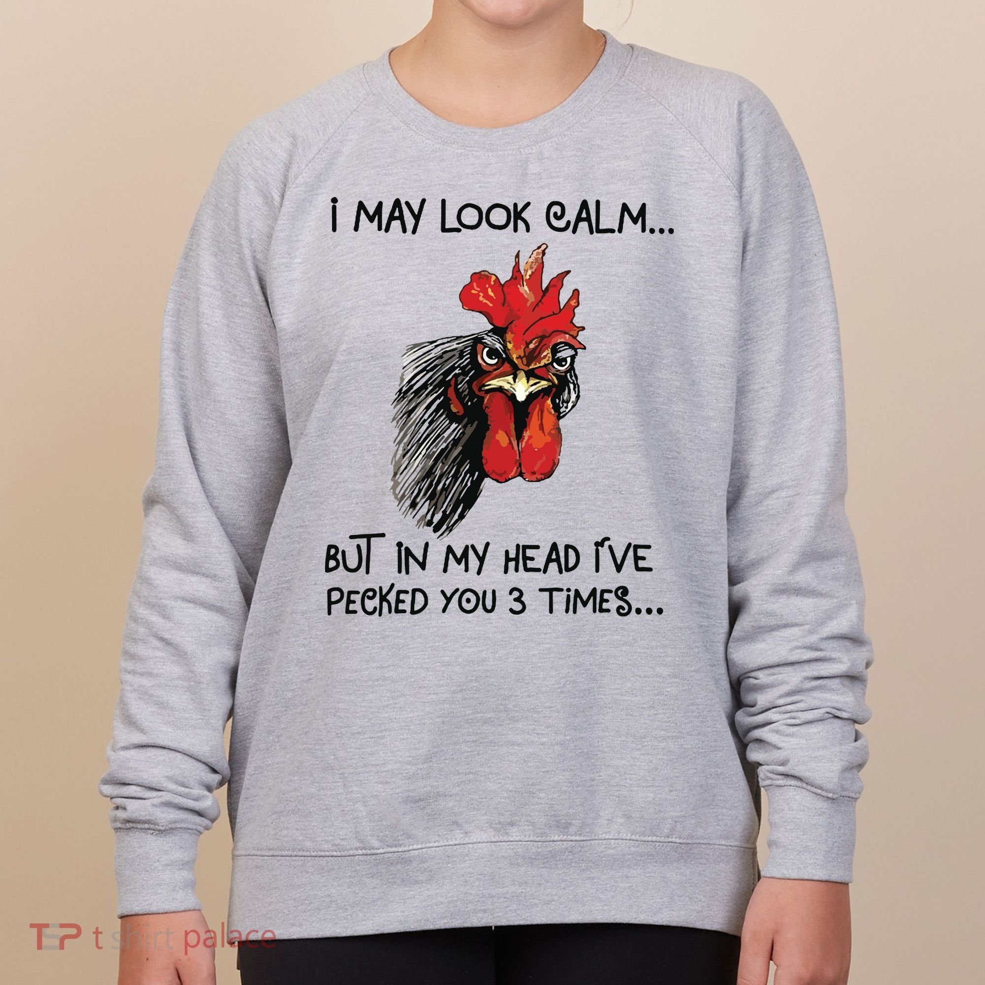 I May Look Calm Chicken Funny Rooster Tee Women's Sweatshirt