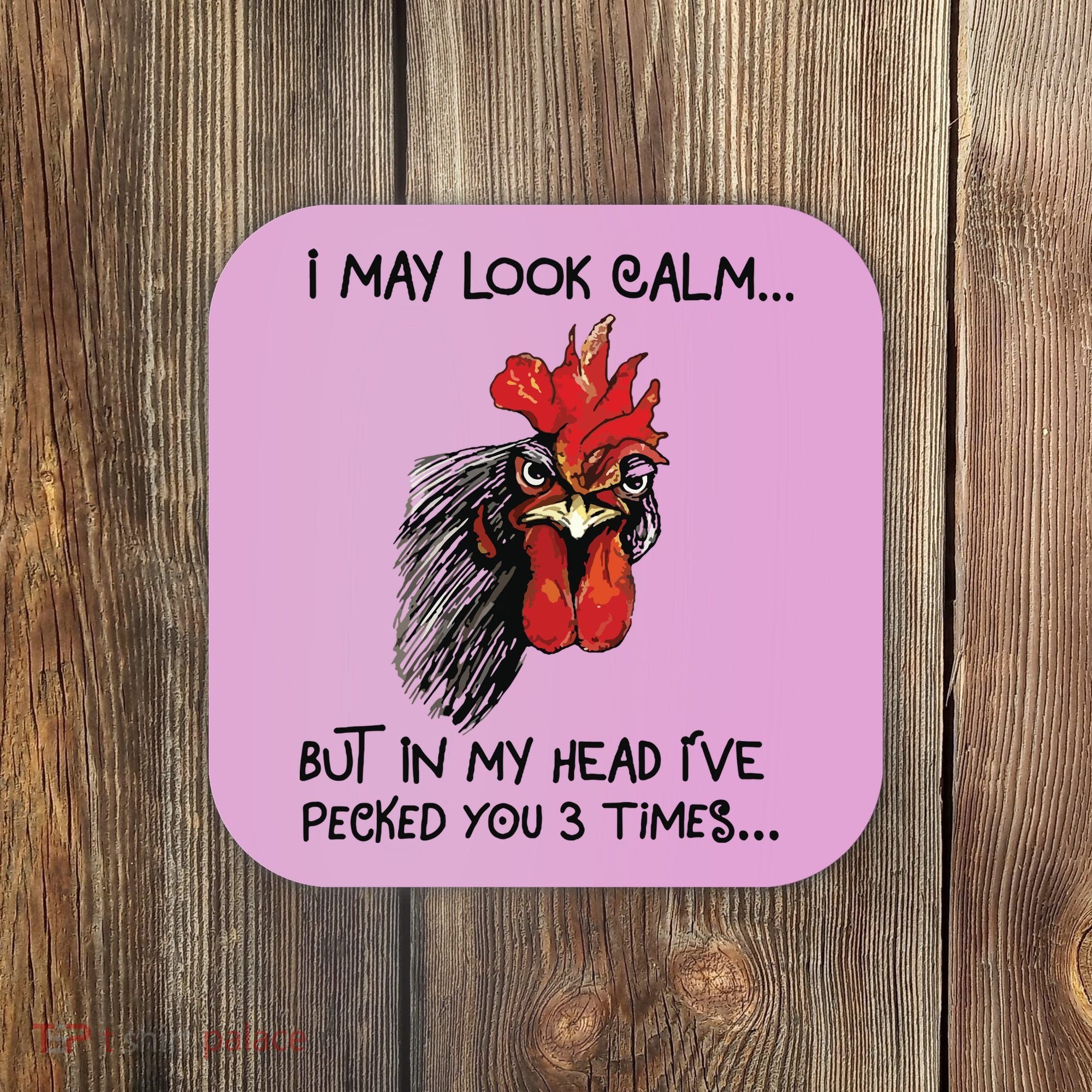 I May Look Calm Chicken Funny Rooster Tee Coaster