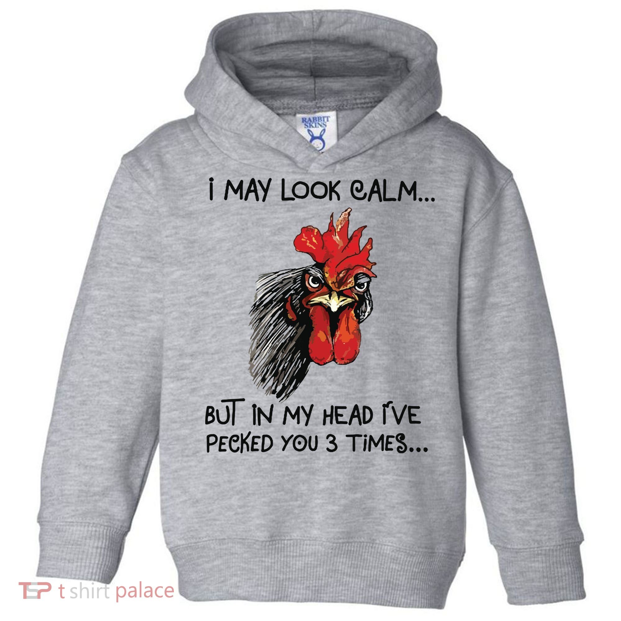 I May Look Calm Chicken Funny Rooster Tee Toddler Hoodie
