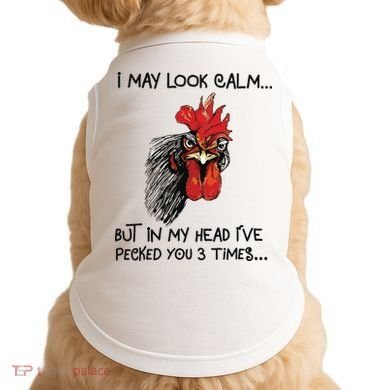 I May Look Calm Chicken Funny Rooster Tee Doggie Tank