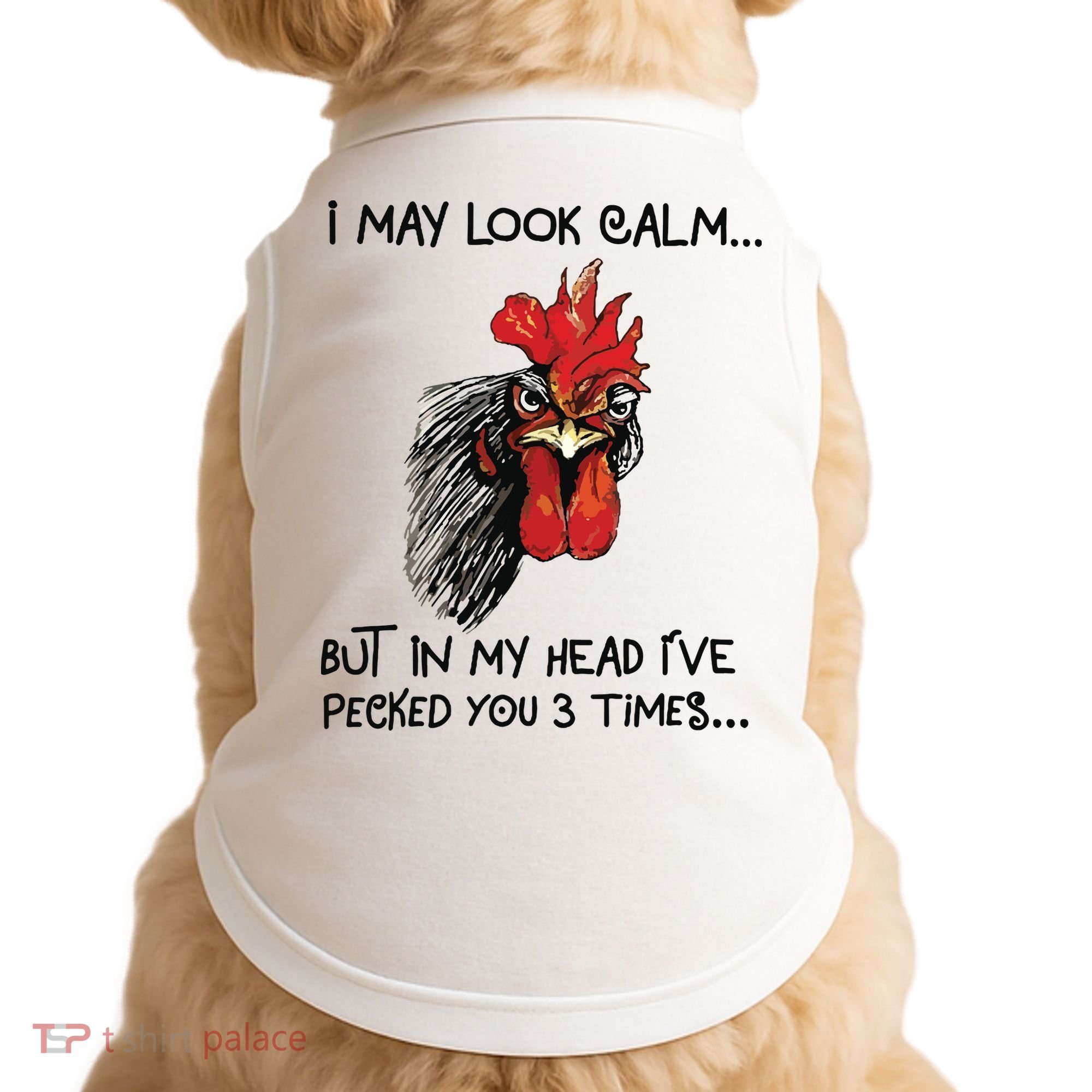 I May Look Calm Chicken Funny Rooster Tee Doggie Tank