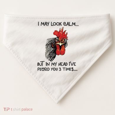I May Look Calm Chicken Funny Rooster Tee USA-Made Doggie Bandana