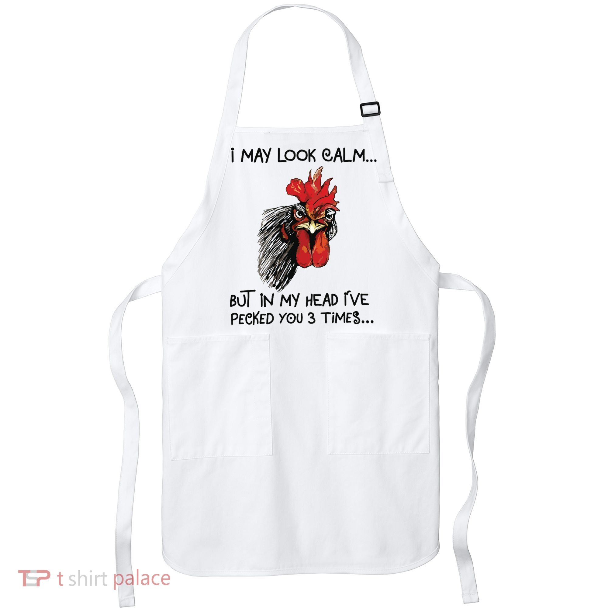 I May Look Calm Chicken Funny Rooster Tee Apron