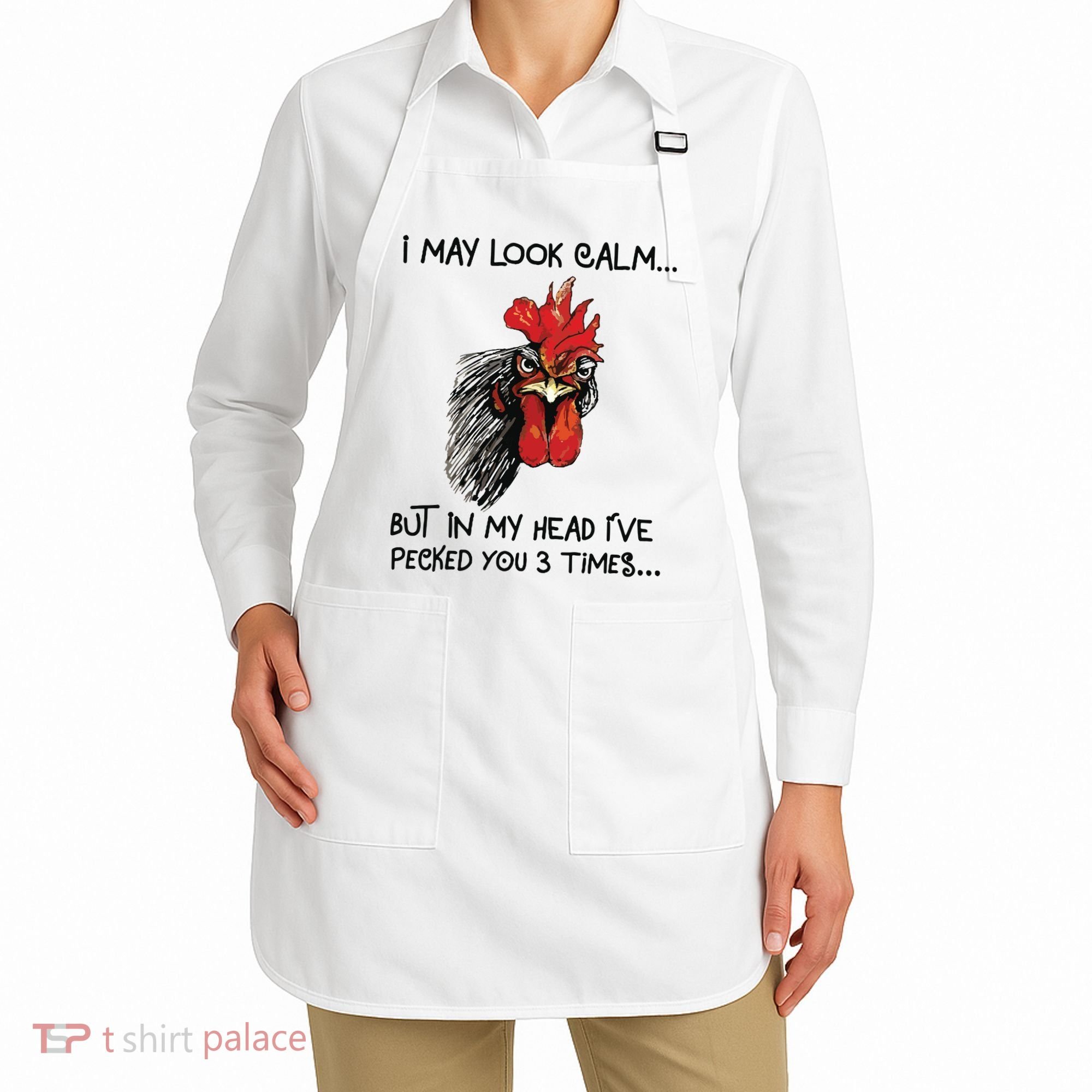 I May Look Calm Chicken Funny Rooster Tee Apron