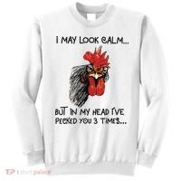 I May Look Calm Chicken Funny Rooster Tee Sweatshirt thumb 0