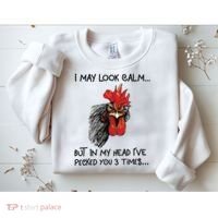 I May Look Calm Chicken Funny Rooster Tee Sweatshirt thumb 2