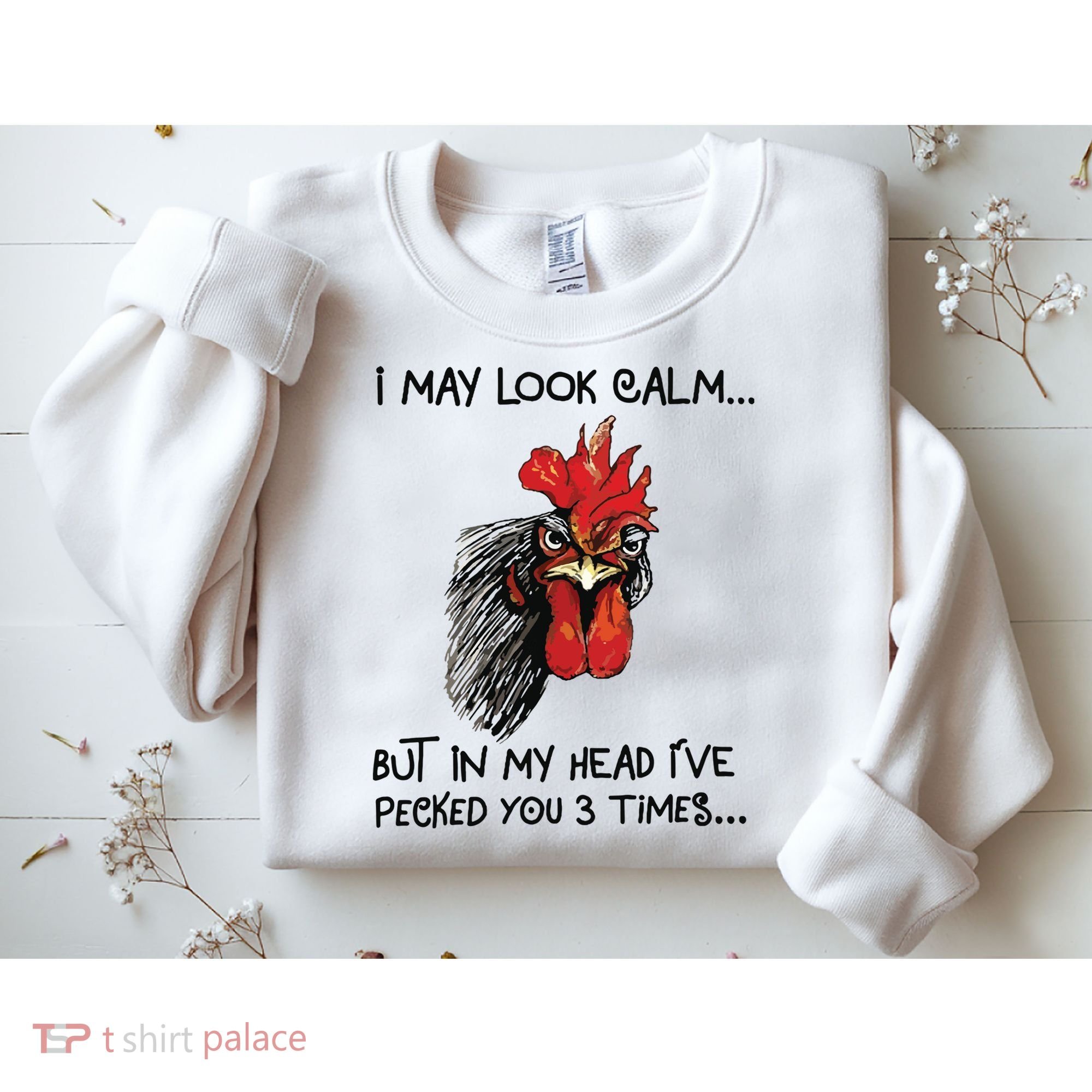 I May Look Calm Chicken Funny Rooster Tee Sweatshirt