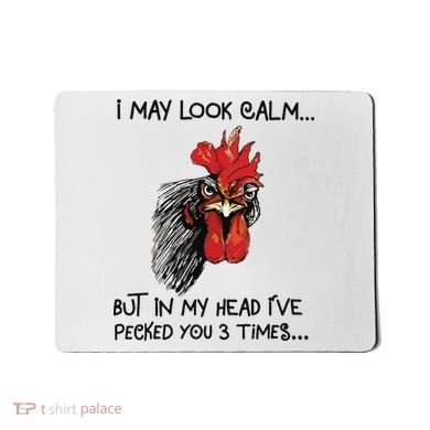 I May Look Calm Chicken Funny Rooster Tee Mousepad