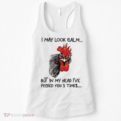 I May Look Calm Chicken Funny Rooster Tee Women's Tank Top