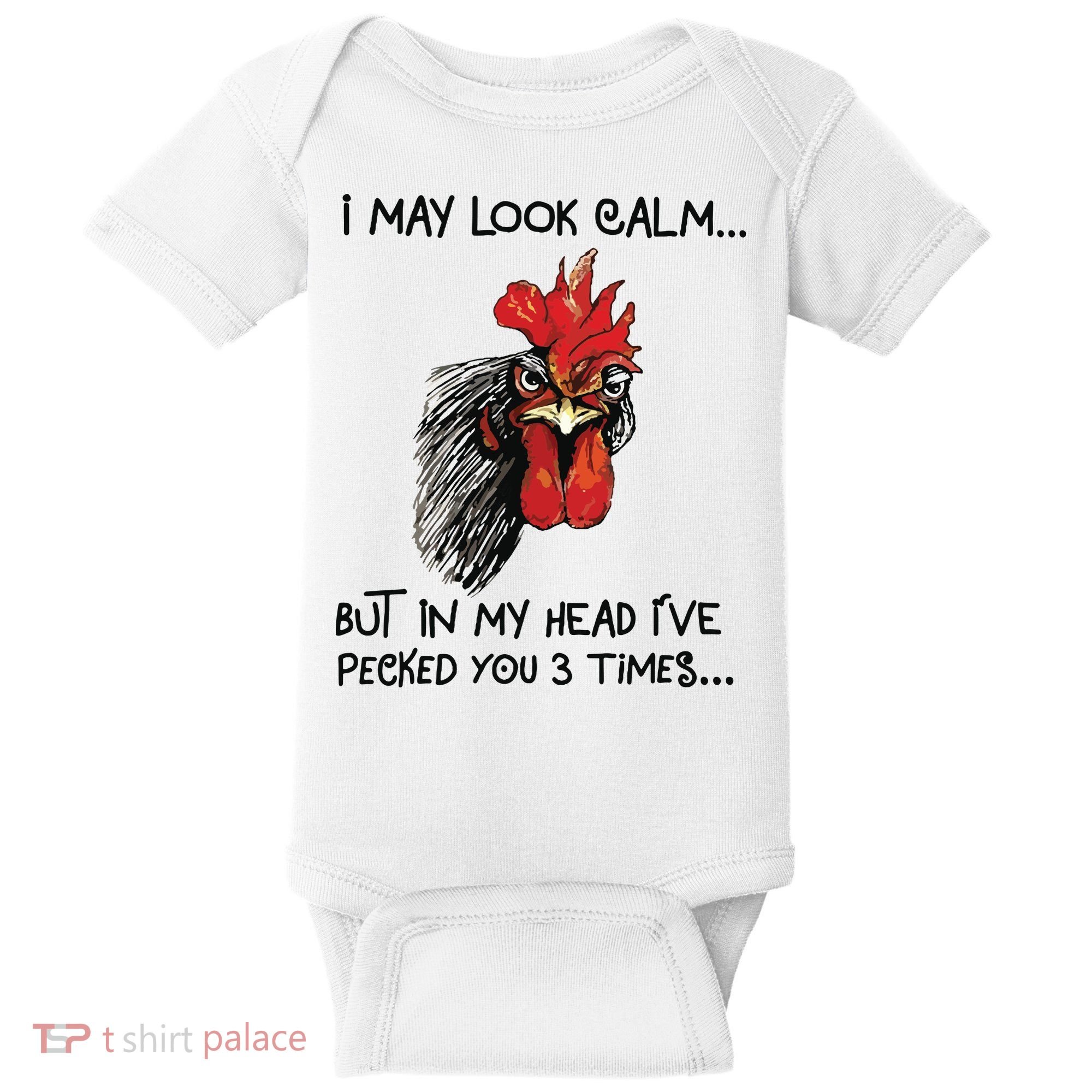 I May Look Calm Chicken Funny Rooster Tee Baby Bodysuit