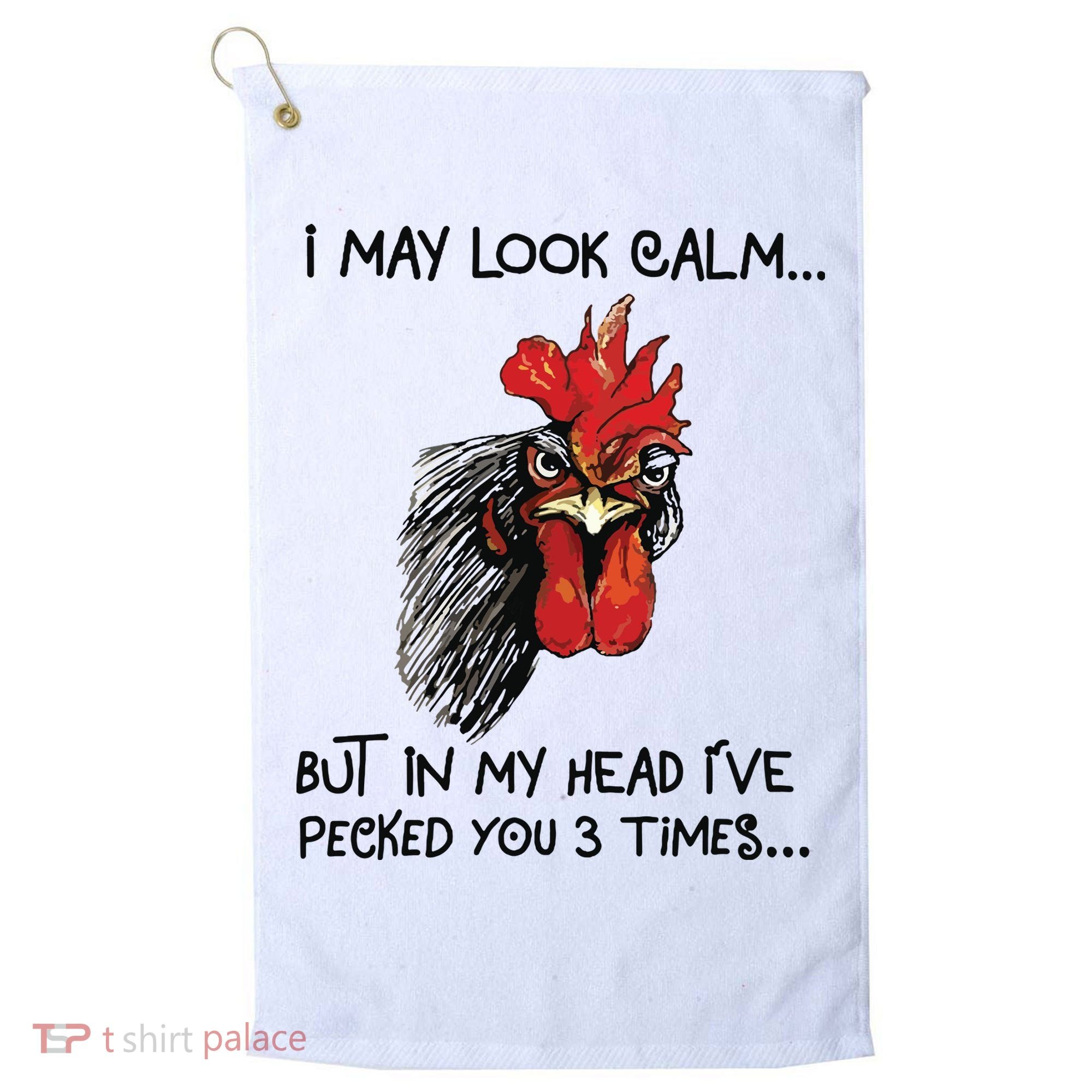 I May Look Calm Chicken Funny Rooster Tee Golf Towel