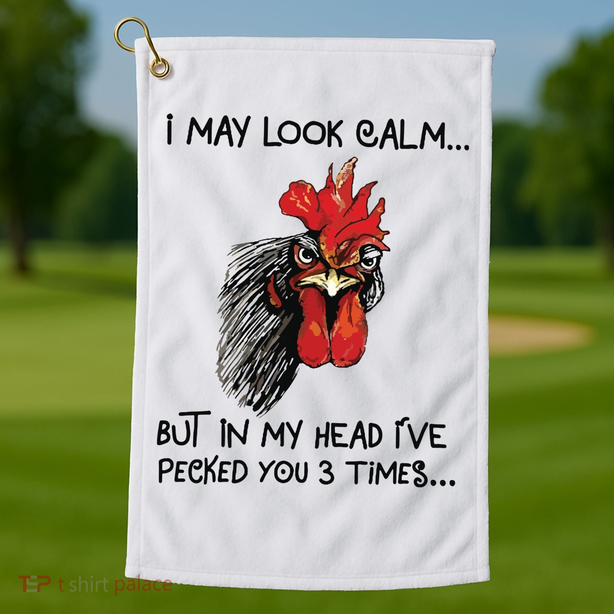 I May Look Calm Chicken Funny Rooster Tee Golf Towel