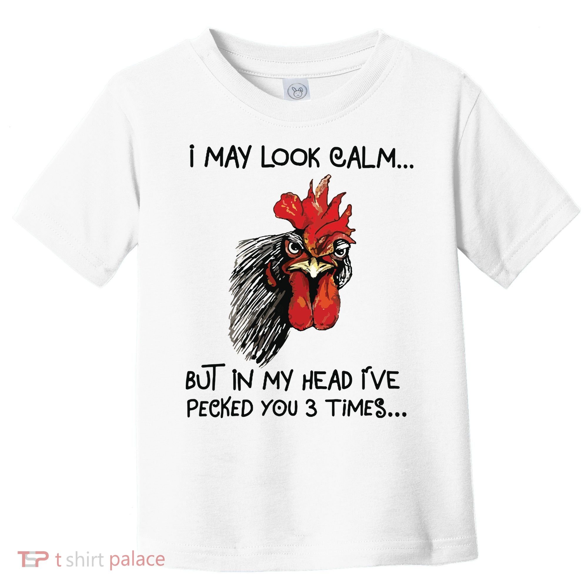 I May Look Calm Chicken Funny Rooster Tee Toddler T-Shirt