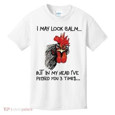 I May Look Calm Chicken Funny Rooster Tee Kids T-Shirt