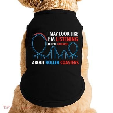 I May Look Like IM Listening Roller Coaster Lover Doggie Tank