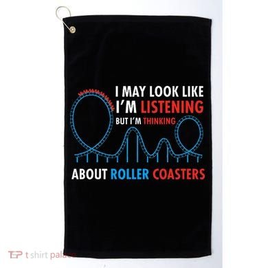 I May Look Like IM Listening Roller Coaster Lover Golf Towel