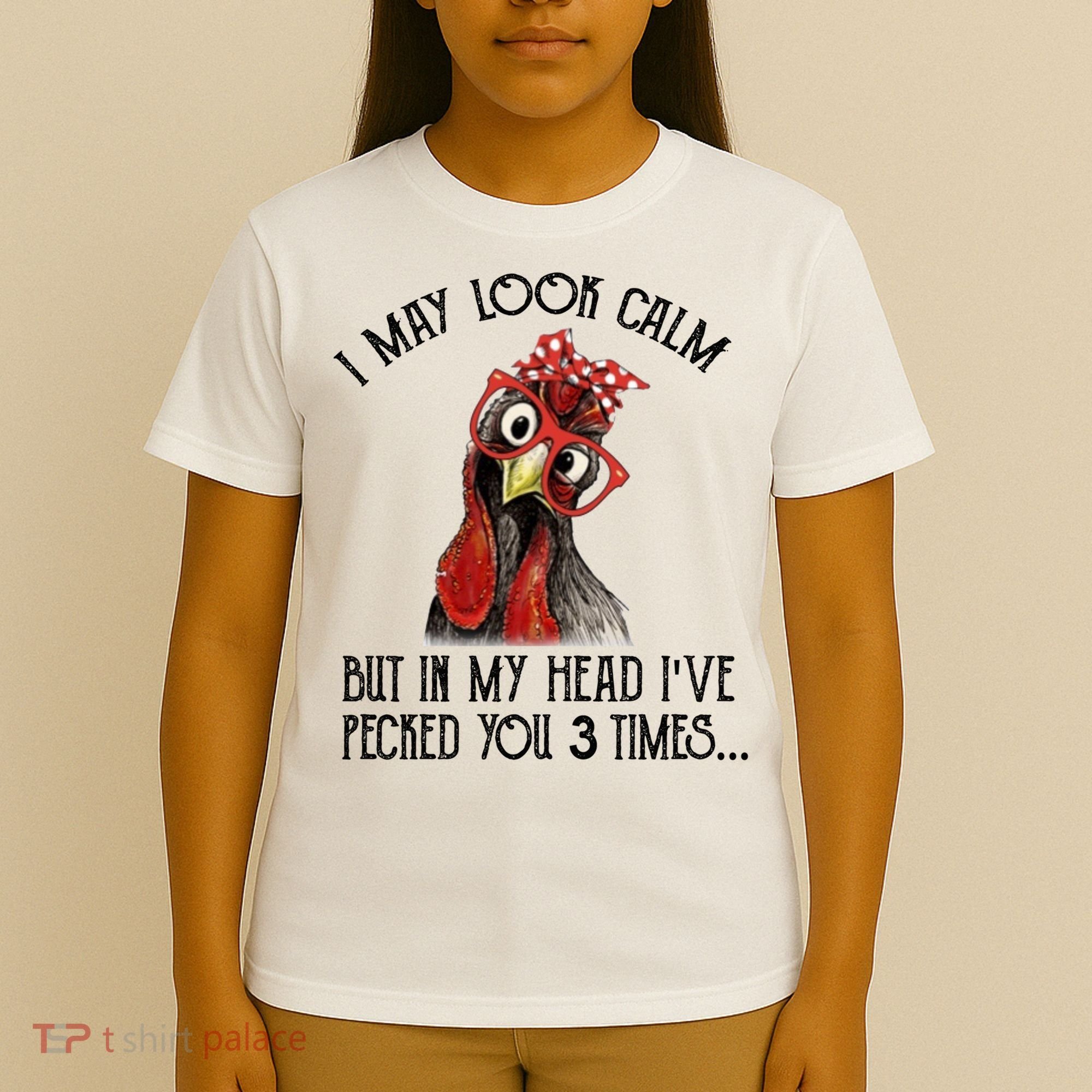 I May Look Calm But In My Head I've Pecked You 3 Times Gift T-Shirt