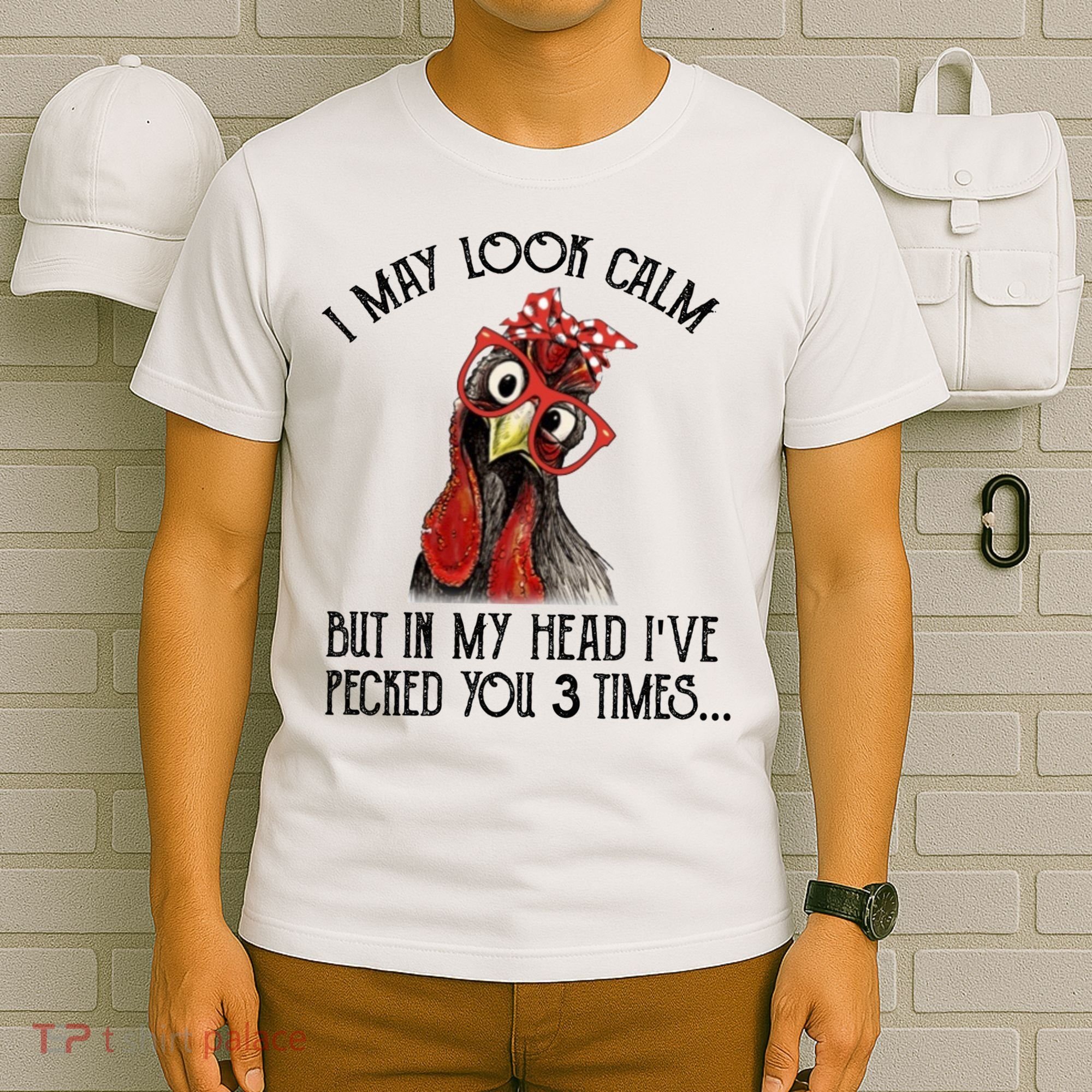 I May Look Calm But In My Head I've Pecked You 3 Times Gift T-Shirt