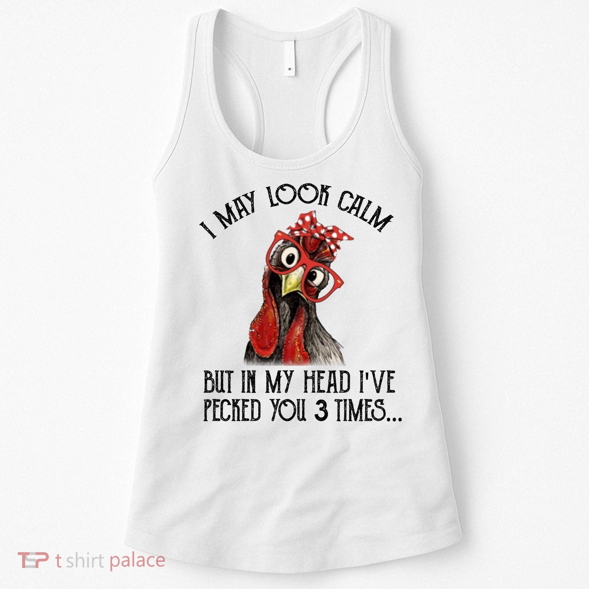 I May Look Calm But In My Head I've Pecked You 3 Times Gift Women's Tank Top