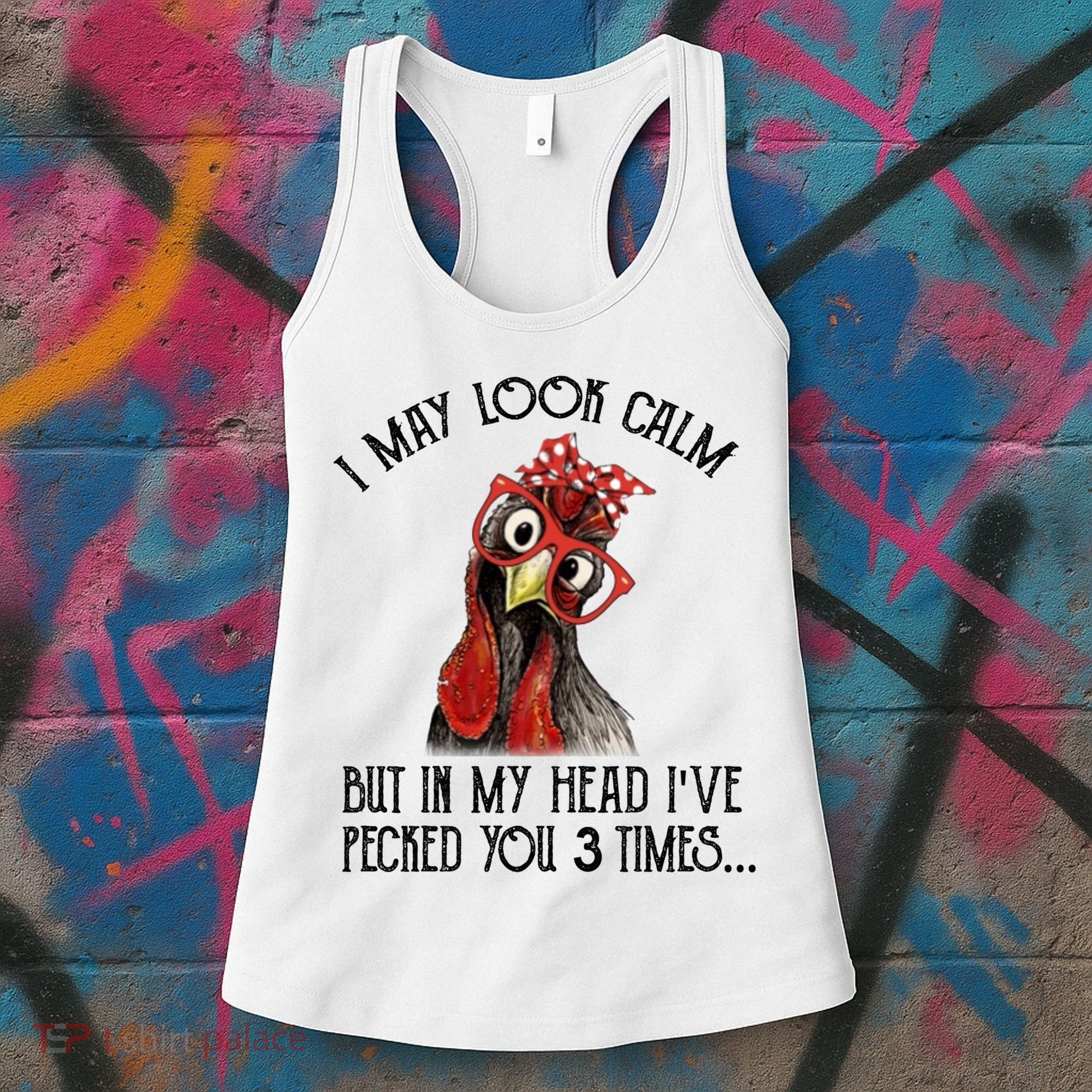 I May Look Calm But In My Head I've Pecked You 3 Times Gift Women's Tank Top