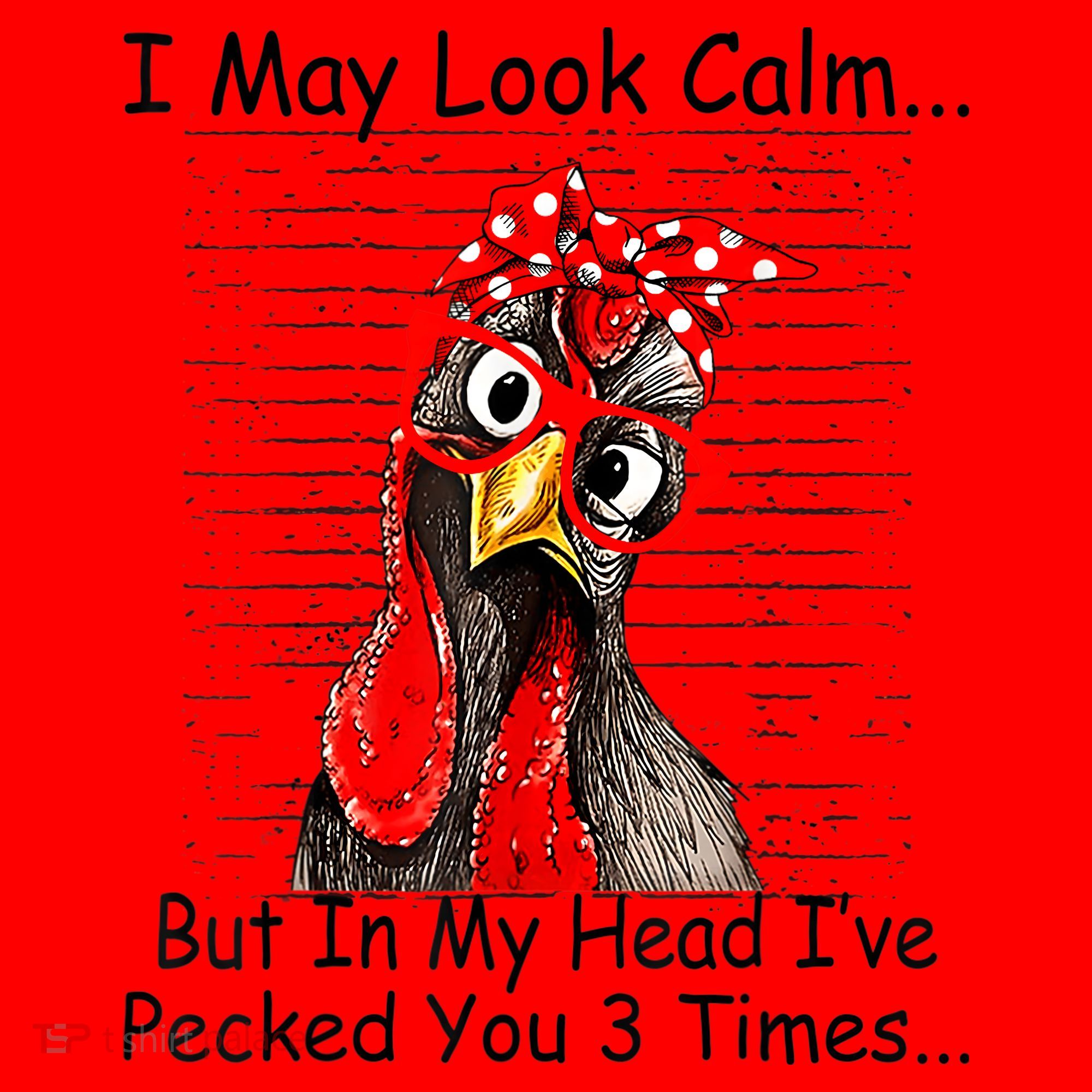 I May Look Calm But In My Head Ive Pecked You 3 Times Santa Hat