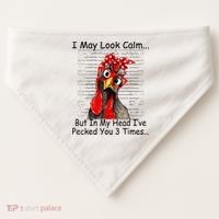 I May Look Calm But In My Head Ive Pecked You 3 Times USA-Made Doggie Bandana thumb 0