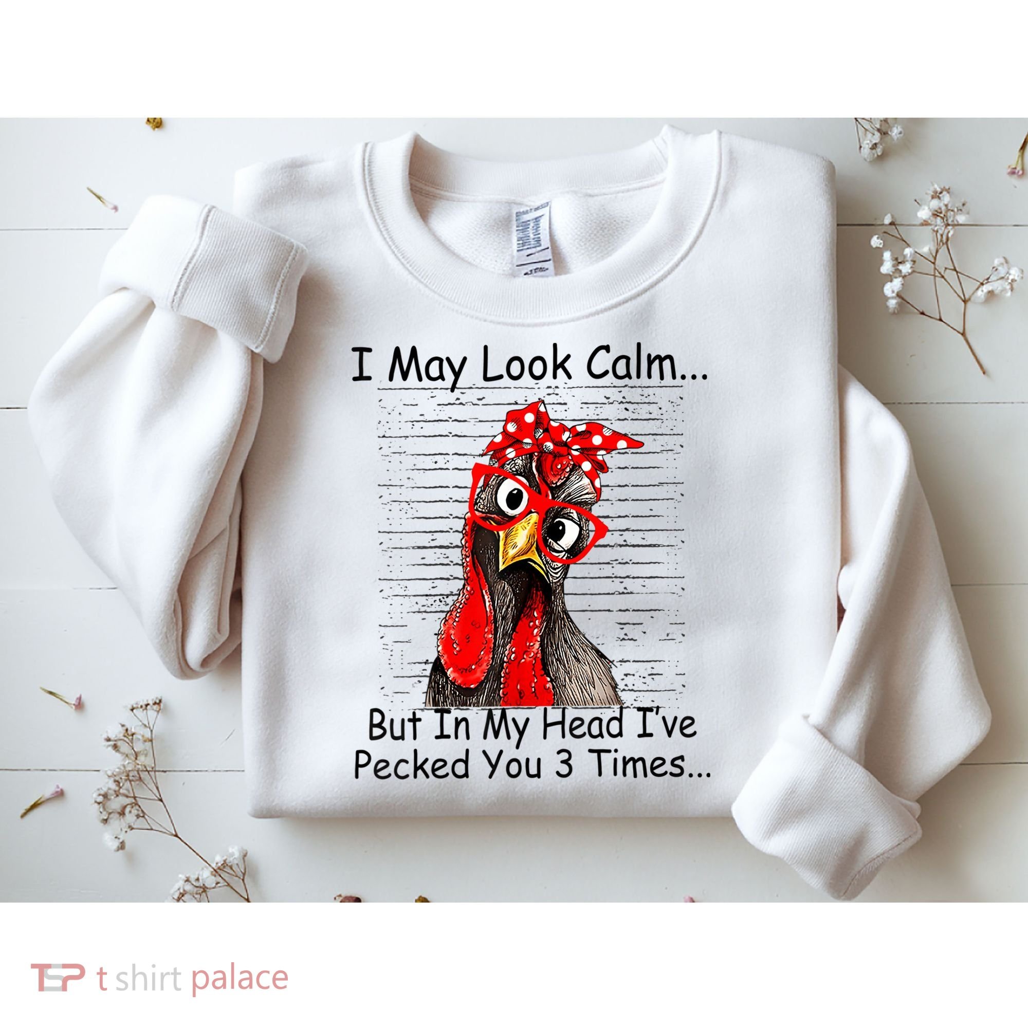 I May Look Calm But In My Head Ive Pecked You 3 Times Sweatshirt