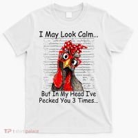 I May Look Calm But In My Head Ive Pecked You 3 Times T-Shirt thumb 0