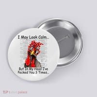 I May Look Calm But In My Head Ive Pecked You 3 Times Button thumb 0