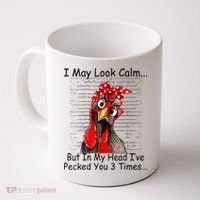 I May Look Calm But In My Head Ive Pecked You 3 Times Coffee Mug thumb 0