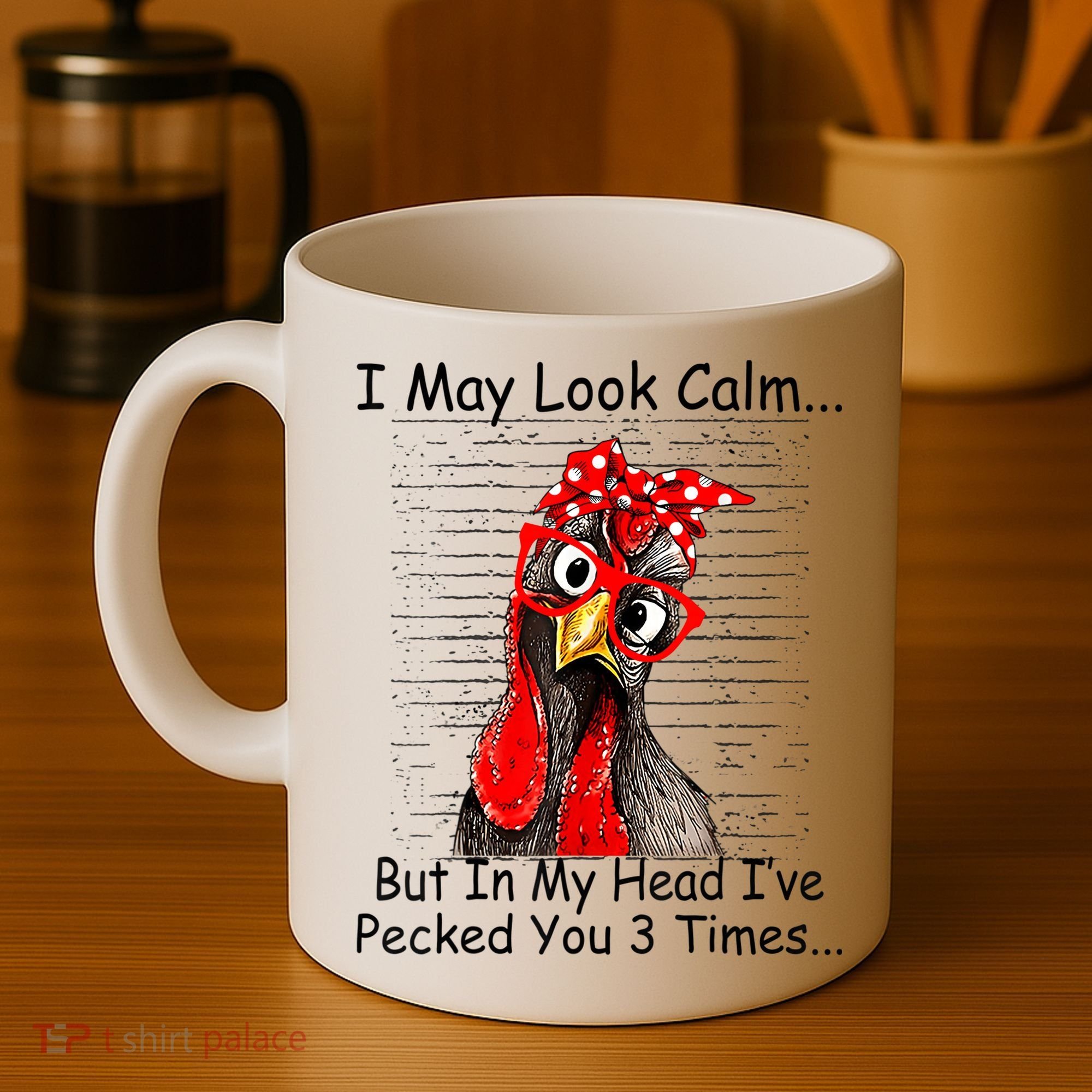 I May Look Calm But In My Head Ive Pecked You 3 Times Coffee Mug