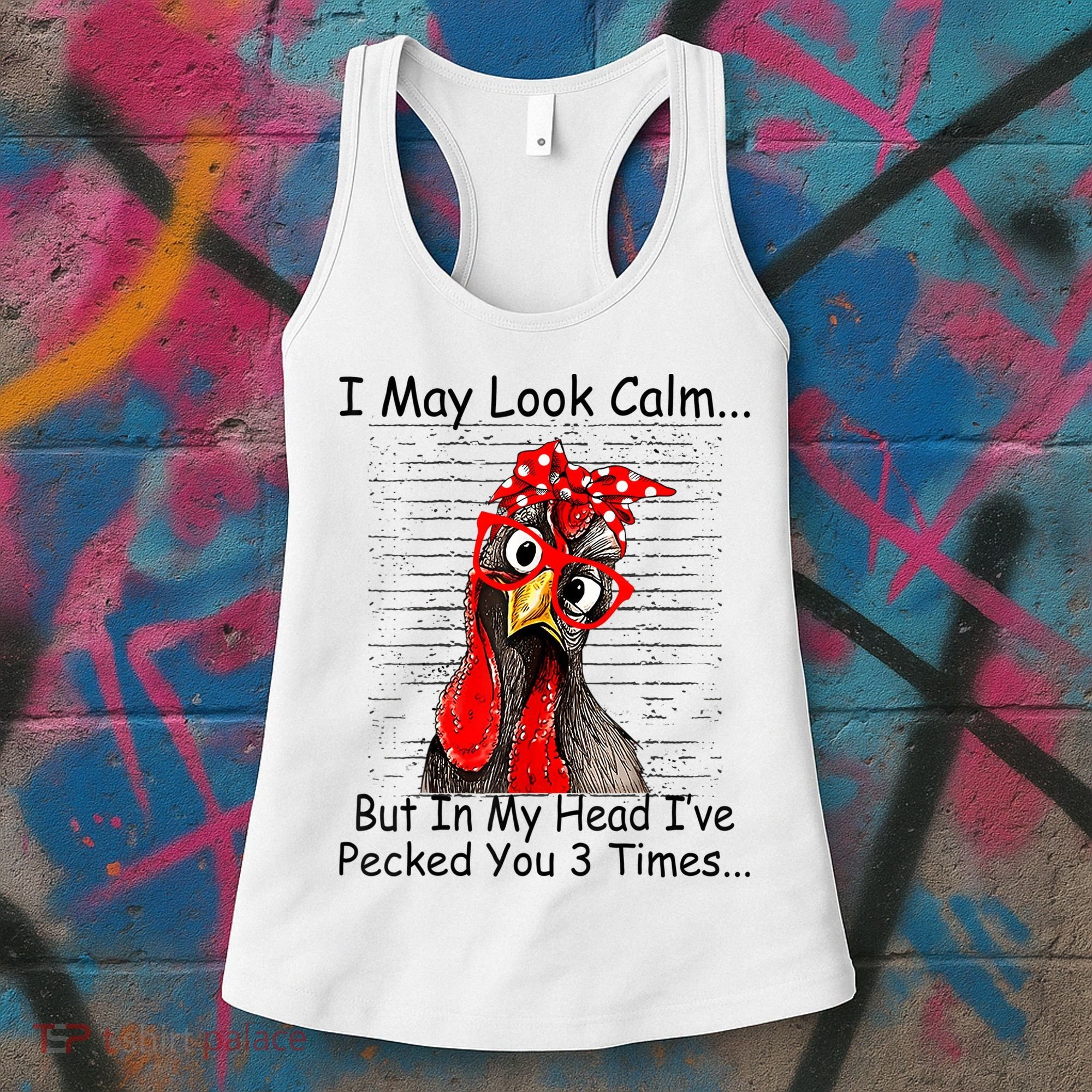 I May Look Calm But In My Head Ive Pecked You 3 Times Women's Tank Top