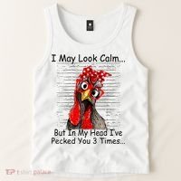 I May Look Calm But In My Head Ive Pecked You 3 Times Tank Top thumb 2