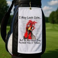 I May Look Calm But In My Head Ive Pecked You 3 Times Golf Towel thumb 2