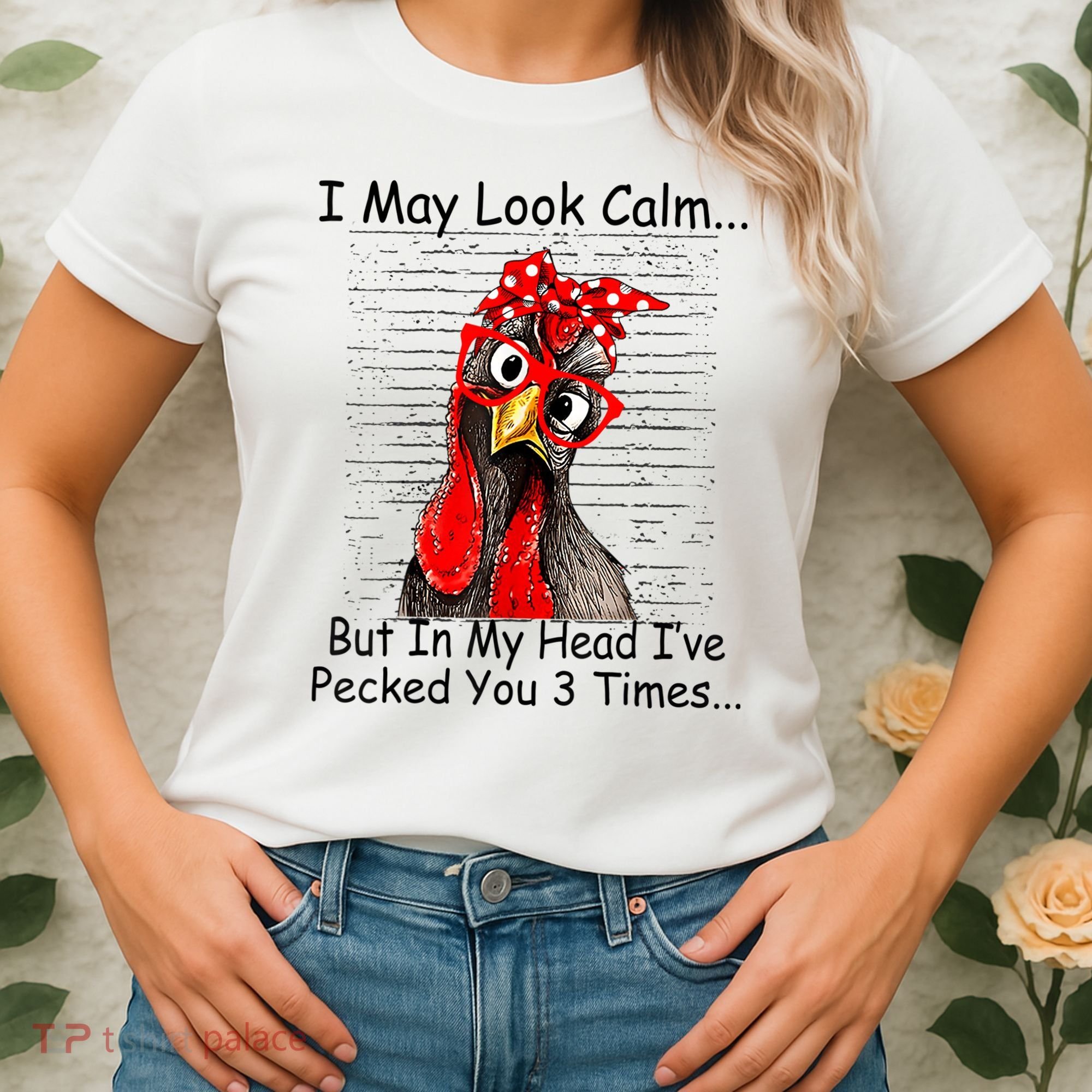 I May Look Calm But In My Head Ive Pecked You 3 Times Women's T-Shirt