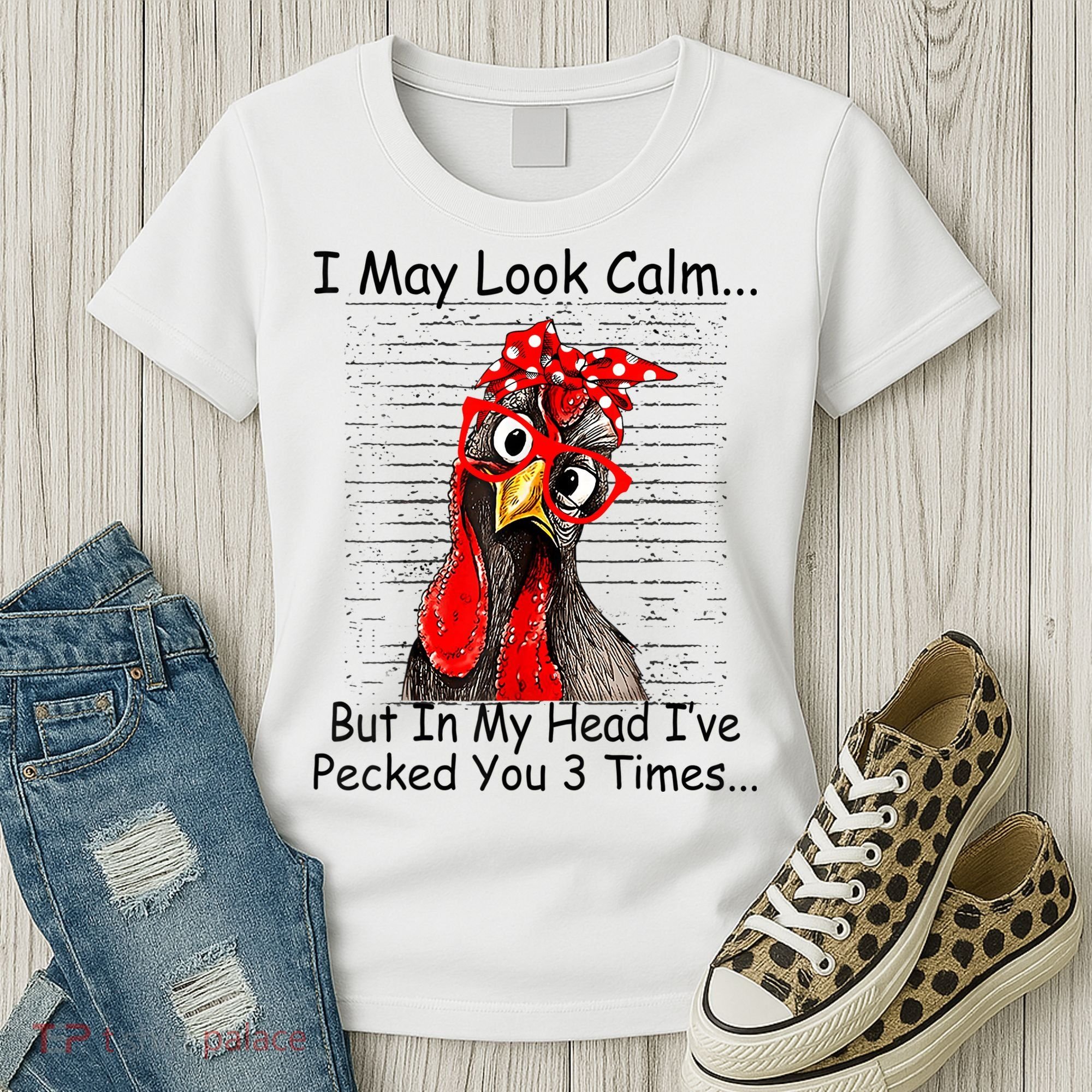 I May Look Calm But In My Head Ive Pecked You 3 Times Women's T-Shirt