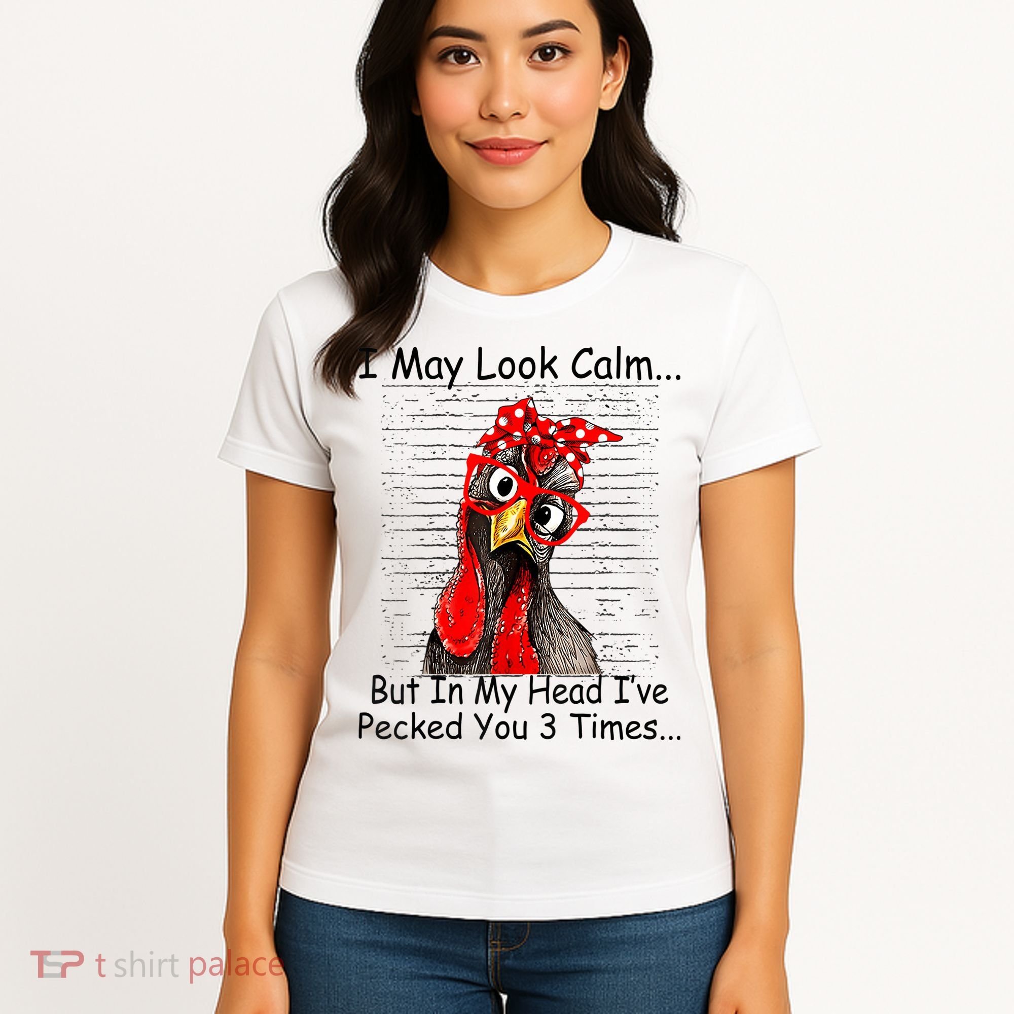I May Look Calm But In My Head Ive Pecked You 3 Times Women's T-Shirt