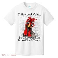 I May Look Calm But In My Head Ive Pecked You 3 Times Kids T-Shirt thumb 0