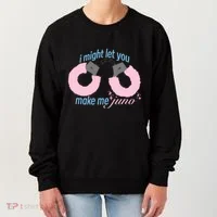 I Might Let You Make Me Juno Women's Sweatshirt thumb 0